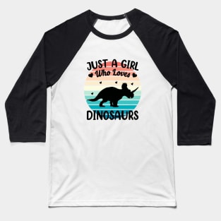 Just a girl who loves Dinosaurs 6 Baseball T-Shirt